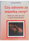 Czy zdrowie za wszelką cenę?