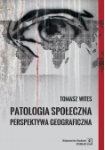 Patologia społeczna  Perspektywa geograficzna