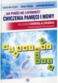 Jak pomóc nie zapomnieć Ćwiczenia pamięci i mowy