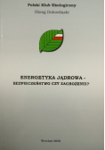 Energetyka jądrowa bezpieczeństwo czy zagrożenie