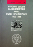Podziemie Zbrojne na Lubelszczyźnie wobec dwóch totalitaryzmów 1939 - 1956