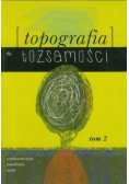 Topografia tożsamości Tom 2