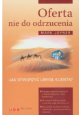 Oferta nie do odrzucenia Jak otworzyć umysł klienta