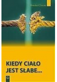 Kiedy ciało jest słabe