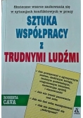 Sztuka współpracy z trudnymi ludźmi
