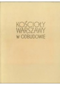 Kościoły Warszawy w odbudowie