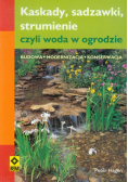 Kaskady, sadzawki strumienie, czyli woda w ogrodzie