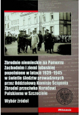 Zbrodnie niemieckie na Pomorzu Zachodnim i ziemi lubuskiejpopełnione w latach 1939 - 1945