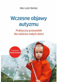Wczesne objawy autyzmu. Praktyczny przewodnik dla rodziców małych dzieci