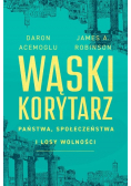 Wąski korytarz Państwa społeczeństwa i losy wolności