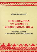 Biłgorajska ty ziemico ziemio moja miła