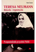Teresa Neuman mistyczka i stygmatyczka przepowiedz