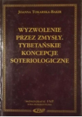Wyzwolenie przez zmysły Tybetańskie koncepcje soteriologiczne