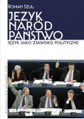 Język Naród Państwo Język jako zjawisko polityczne