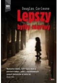 Lepszy byłby martwy