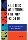 W.E.B. Du Bois and the Problems of the Twenty-First Century