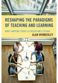 Reshaping the Paradigms of Teaching and Learning