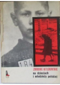 Zbrodnie hitlerowskie na dzieciach i młodzieży polskiej  Zbrodnie hitlerowskie w Polsce