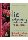 Nie zadręczaj się drobiazgami w miłości