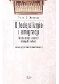 O federalizmie i emigracji Reminiscencje o rzeczach istotnych i błahych