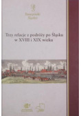 Trzy relacje z podróży po Śląsku w XVIII i XIX wieku