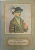 Bądź zawsze dobry