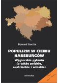 Populizm w cieniu Habsburgów Węgierskie pytania a także polskie austriackie i włoskie