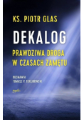 Dekalog Prawdziwa droga w czasach zamętu