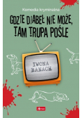 Gdzie diabeł nie może, tam trupa pośle