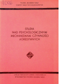 Studia nad psychologicznymi mechanizmami czynności agresywnych