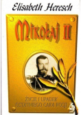 Mikołaj II Życie i upadek ostatniego cara rosji