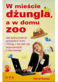 W mieście dżungla a w domu ZOO