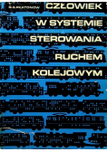 Człowiek w systemie sterowania ruchem kolejowym