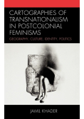 Cartographies of Transnationalism in Postcolonial Feminisms