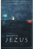 Jak modlił się Jezus