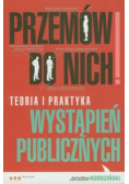 Przemów do nich Teoria i praktyka wystąpień publicznych