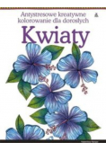 Antystresowe kreatywne kolorowanie Kwiaty