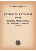 Katechizm Katolicki według Summy teologicznej św. Tomasza z Akwinu
