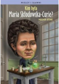 Kim była Maria Skłodowska Curie