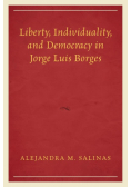 Liberty, Individuality, and Democracy in Jorge Luis Borges