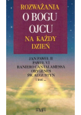 Rozważania o Bogu Ojcu na każdy dzień