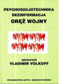 Psychosocjotechnika dezinformacja Oręż wojny