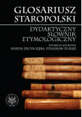 Glosariusz staropolski. Dydaktyczny słownik etymologiczny