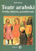 Teatr arabski. Źródła, historia, poszukiwania