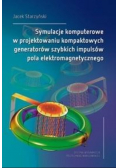 Symulacje komputerowe w projektowaniu kompaktowych generatorów szybkich impulsów pola elektromagnetycznego