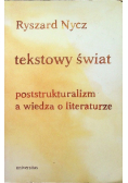 Tekstowy świat poststrukturalizm a wiedza o literaturze
