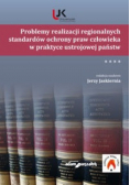 Problemy realizacji regionalnych standardów ochrony praw człowieka w praktyce ustrojowej państw