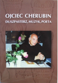 Ojciec Cherubin Duszpasterz muzyk poeta