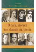 O tych których nie złamało cierpienie