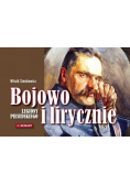 Bojowo i lirycznie Legiony Piłsudskiego